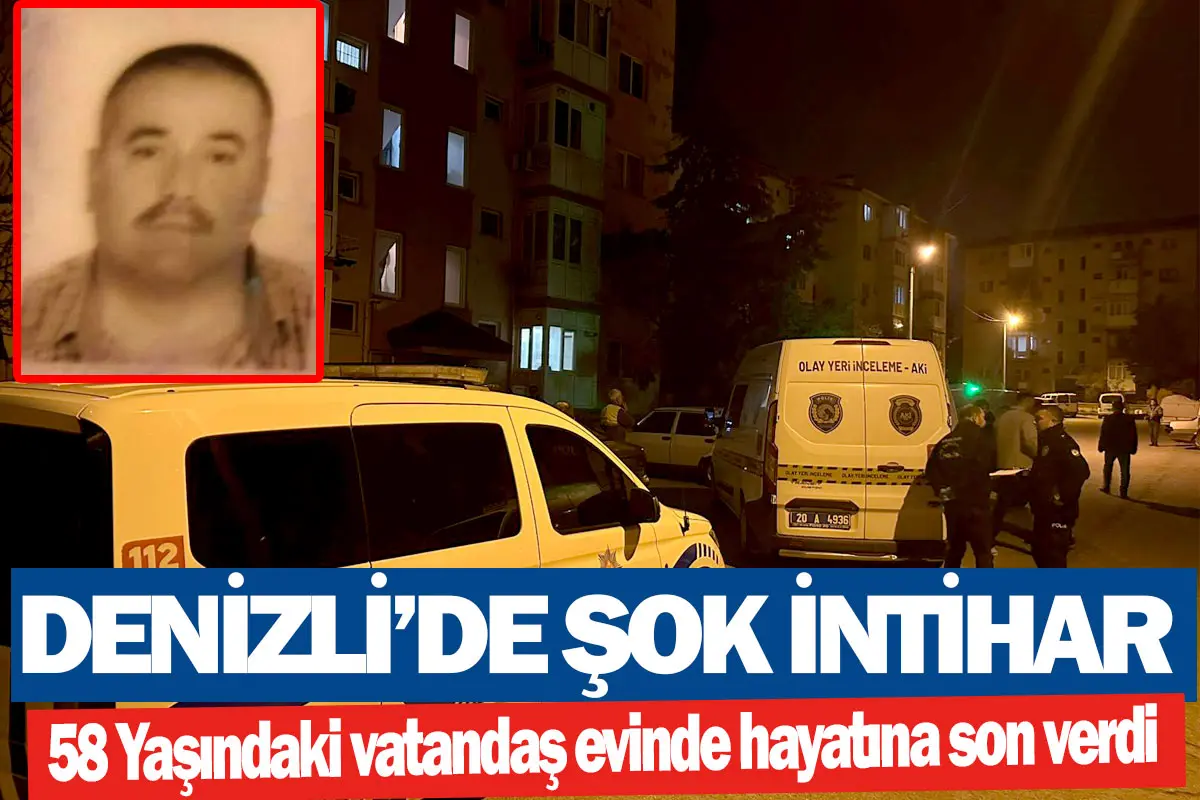 Denizli’de şok intihar  58 Yaşındaki vatandaş evinde hayatına son verdi