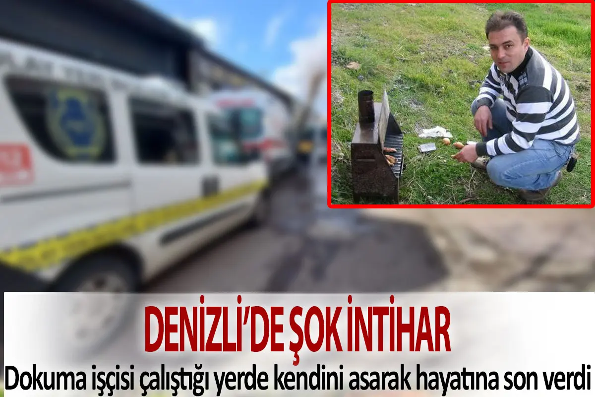 Denizli’de şok intihar  Dokuma işçisi çalıştığı yerde kendini asarak hayatına son verdi