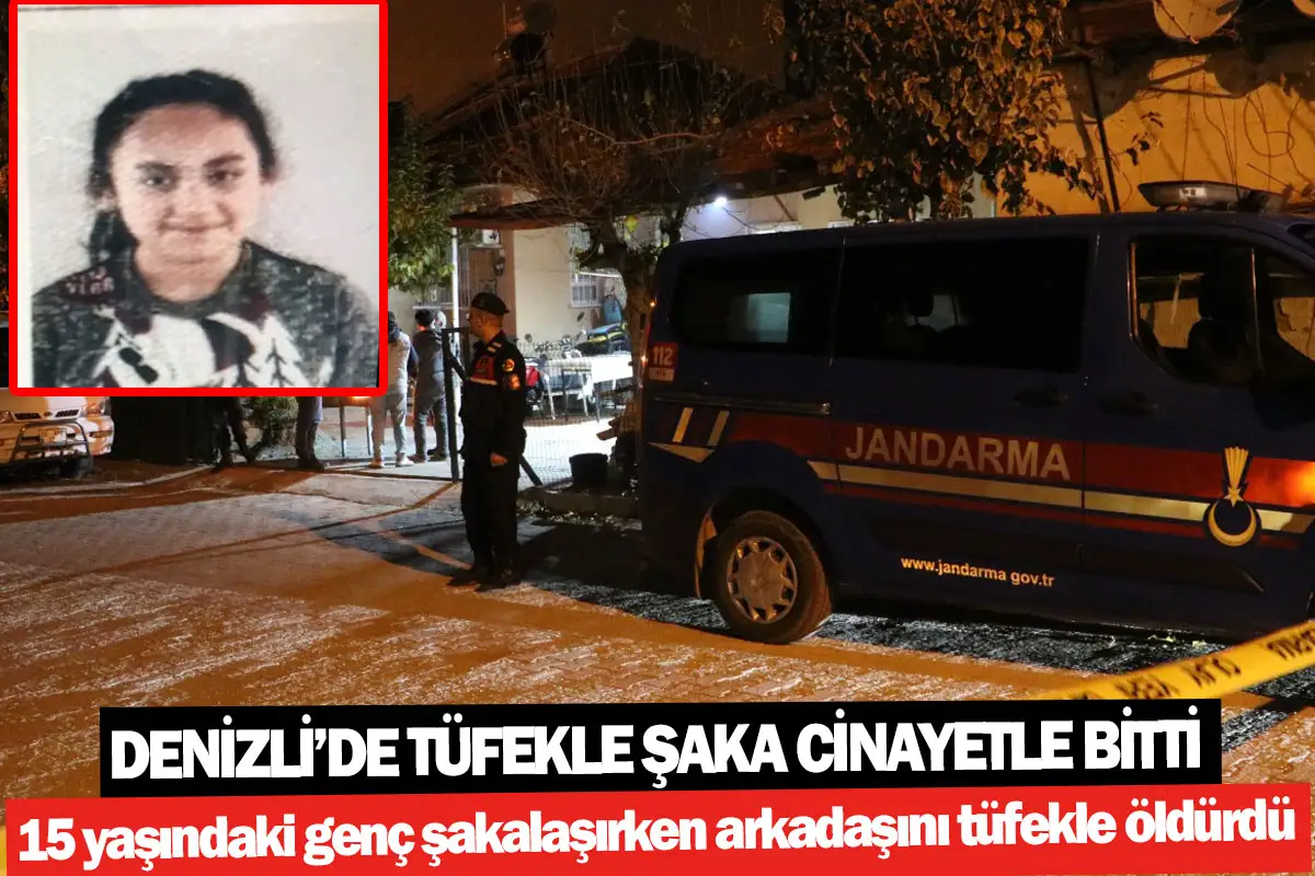 Denizli’de tüfekle şaka cinayetle bitti  15 yaşındaki genç şakalaşırken arkadaşını tüfekle öldürdü