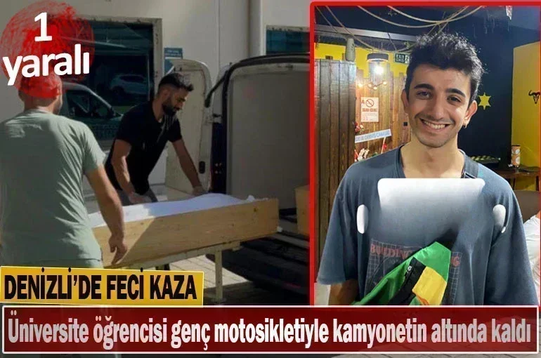 Denizli’de üniversite öğrencisi genç motosikletiyle kamyonetin altında kaldı 1 ölü