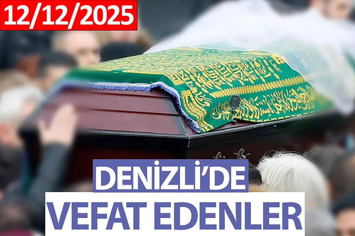 Denizli’de Vefat Edenler (12 Aralık 2025)