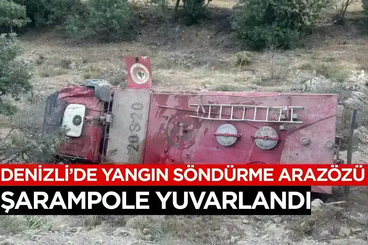 Denizli’de Yangın Söndürme Arazözü Şarampole Yuvarlandı