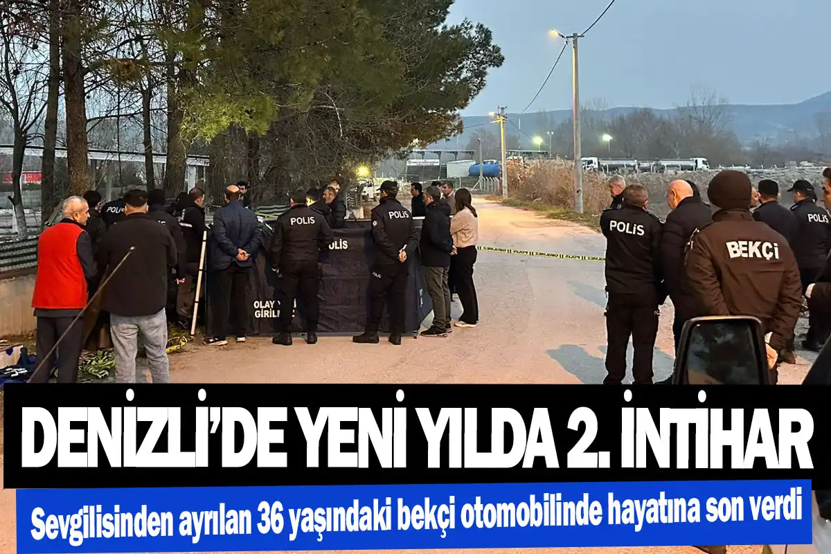 Denizli’de yeni yılda 2. İntihar  Sevgilisinden ayrılan 36 yaşındaki bekçi otomobilinde hayatına son verdi