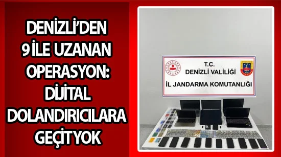 Denizli’den 9 İle Uzanan Operasyon: Dijital Dolandırıcılara Geçit Yok