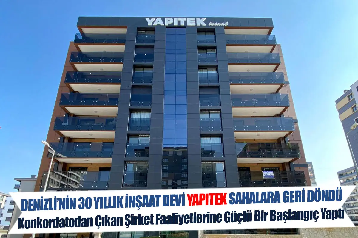 Denizli’nin 30 Yıllık İnşaat Devi Yapıtek Sahalara Geri Döndü