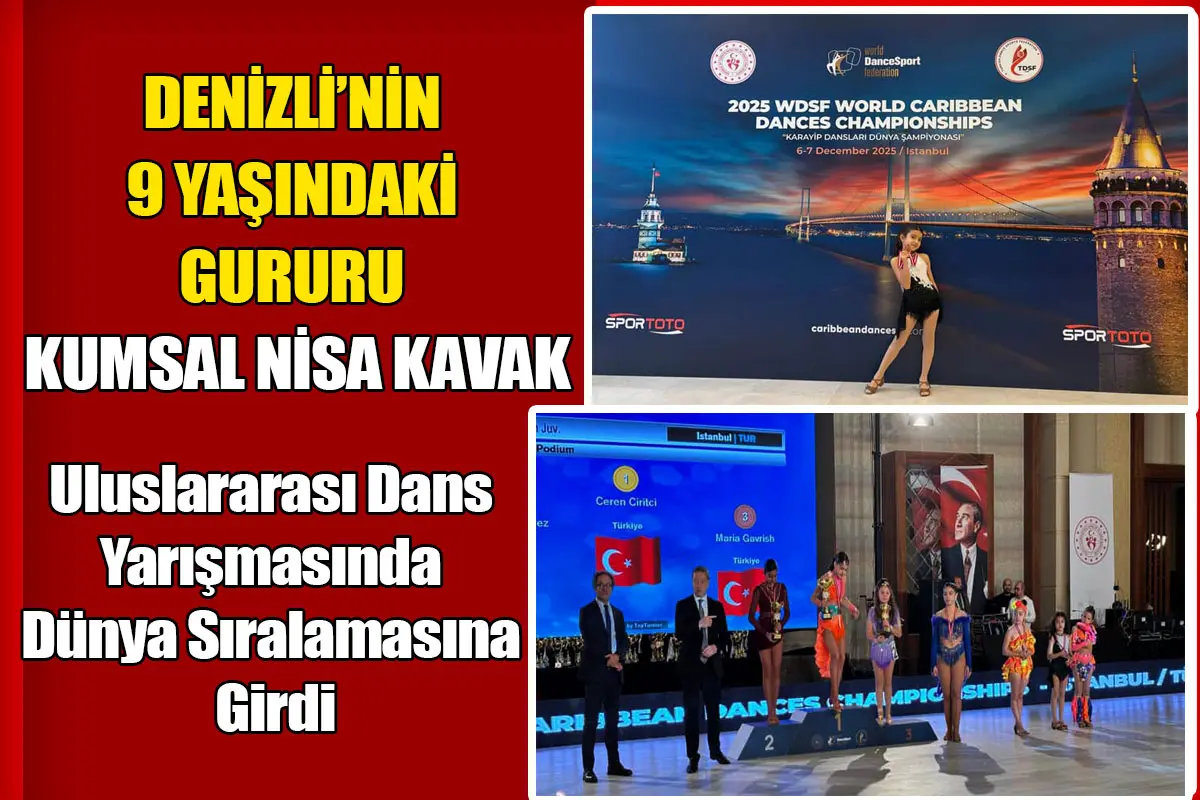Denizli’nin 9 Yaşındaki Gururu Kumsal Nisa Kavak  Uluslararası Dans Yarışmasında Dünya Sıralamasına Girdi