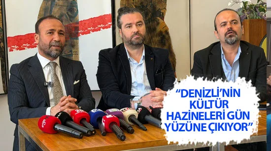 “Denizli’nin kültür hazineleri gün yüzüne çıkıyor”