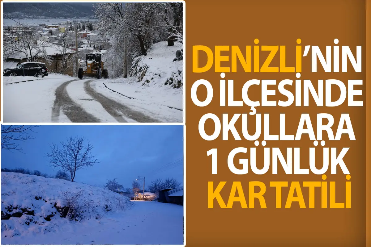 Denizli’nin o ilçesinde okullara 1 günlük kar tatil