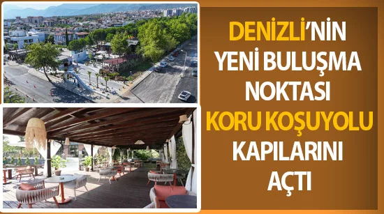 Denizli’nin yeni buluşma noktası Koru Koşuyolu kapılarını açtı