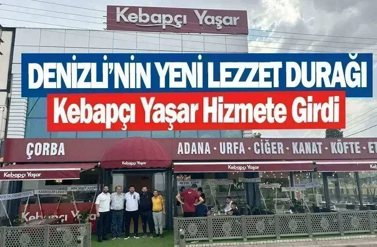 Denizli’nin Yeni Lezzet Durağı Kebapçı Yaşar Hizmete Girdi
