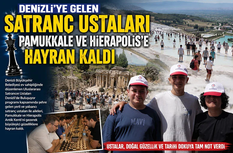 Denizli’ye gelen Satranç ustaları Pamukkale ve Hierapolis'e hayran kaldı