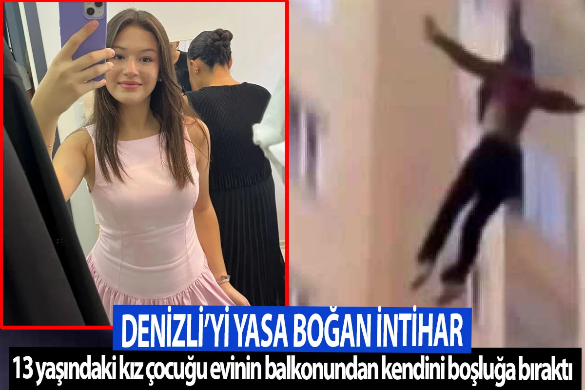 Denizli’yi yasa boğan intihar  13 yaşındaki kız çocuğu evinin balkonundan kendini boşluğa bıraktı