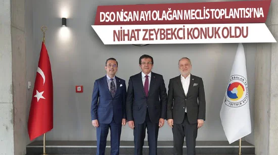 Dso nisan ayı olağan meclis toplantısı’na  Nihat zeybekci konuk oldu