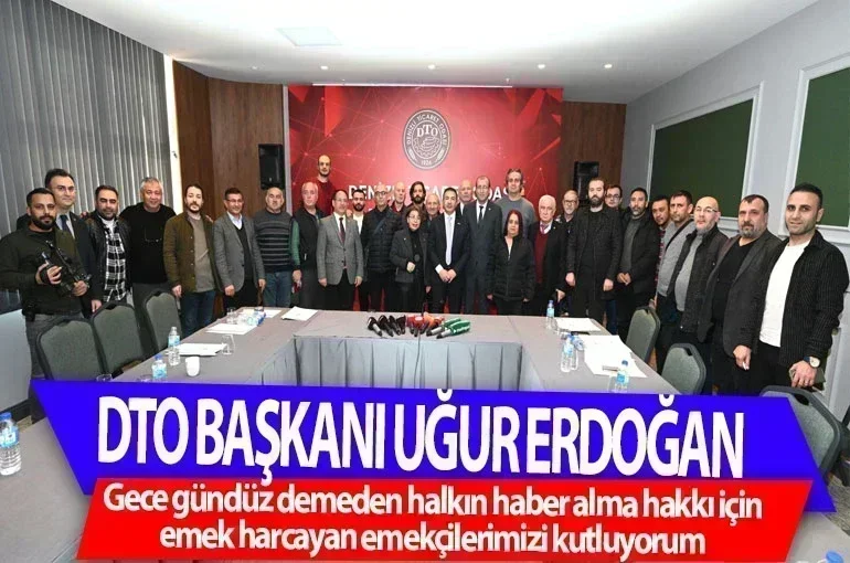 DTO Başkanı Erdoğan: “Gece gündüz demeden halkın haber alma hakkı için emek harcayan emekçilerimizi kutluyorum"