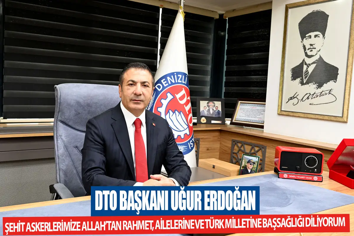 DTO Başkanı Uğur Erdoğan şehit askerlerimize Allah’tan rahmet, ailelerine ve Türk milletine başsağlığı diliyorum