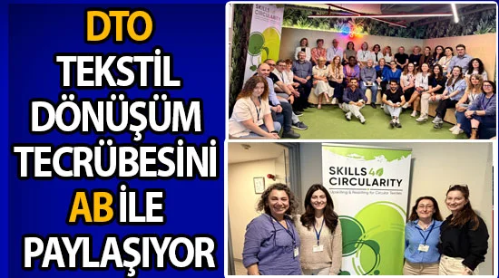 DTO Tekstil Dönüşüm tecrübesini AB ile paylaşıyor