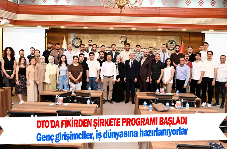 DTO'da fikirden şirkete programı başladı