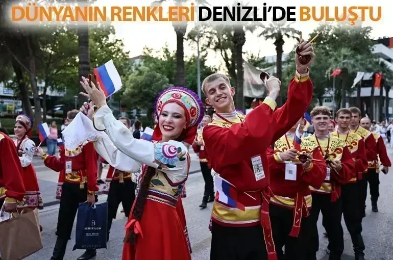 Dünyanın renkleri Denizli’de buluştu