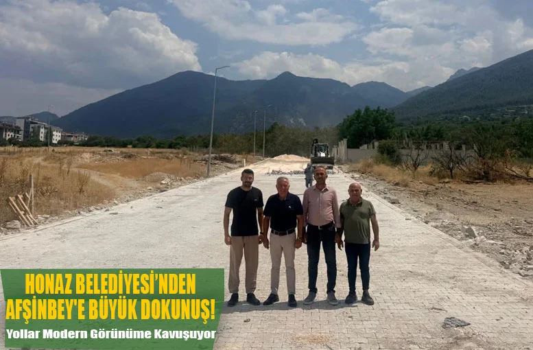 Honaz Belediyesi'nden Afşinbey'e Büyük Dokunuş!