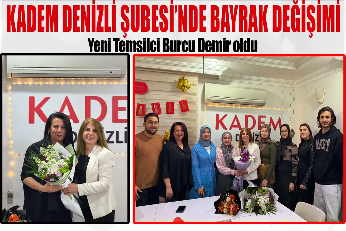 KADEM Denizli Şubesi’nde bayrak değişimi  Yeni Temsilci Burcu Demir oldu