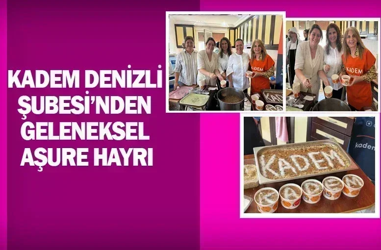 KADEM Denizli Şubesi’nden Geleneksel Aşure Hayrı