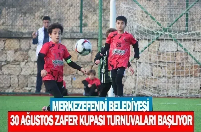 Merkezefendi Belediyesi 30 Ağustos Zafer Kupası Turnuvaları Başlıyor