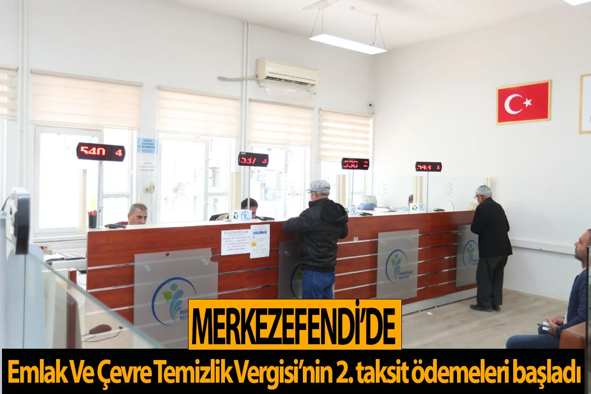 Merkezefendi Belediyesi Emlak ve Çevre Temizlik Vergisi 2. Taksit Ödemeleri Başladı