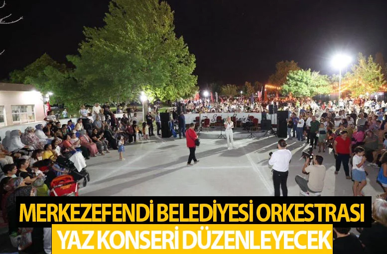 Merkezefendi Belediyesi Orkestrası yaz konseri düzenleyecek