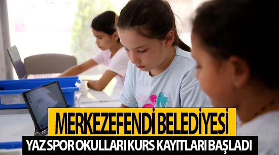 Merkezefendi Belediyesi Yaz Spor Okulları Kurs kayıtları başladı