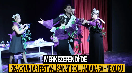 Merkezefendi’de kısa oyunlar festivali sanat dolu anlara sahne oldu