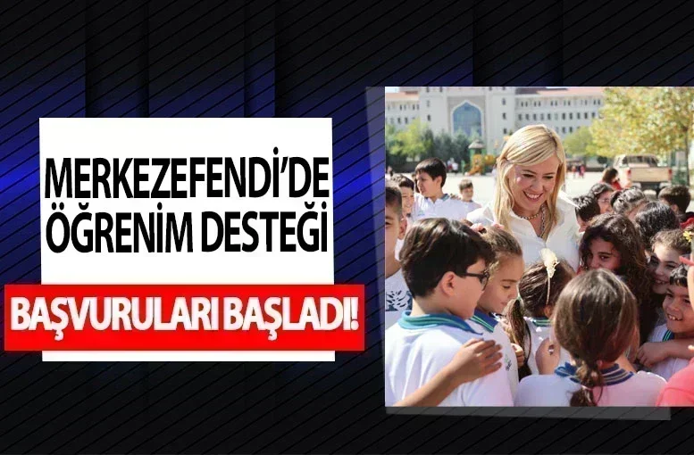 Merkezefendi’de Öğrenim Desteği Başvuruları Başladı