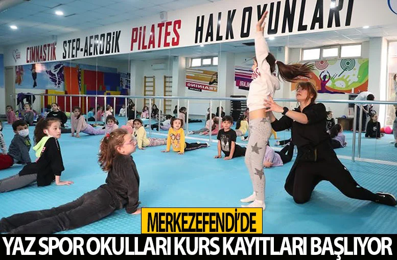 Merkezefendi’de Yaz Spor Okulları kurs kayıtları başlıyor