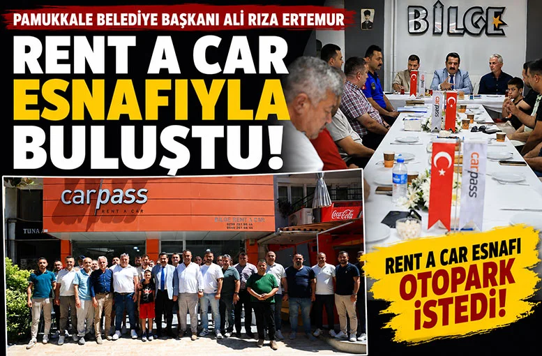Pamukkale Belediye Başkanı Ali Rıza Ertemur Rent A Car esnafıyla bir araya geldi!