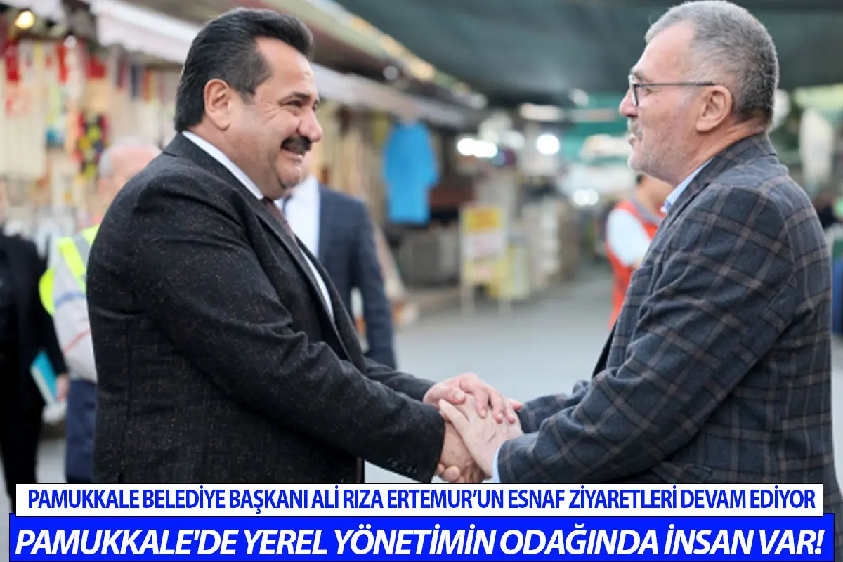 Pamukkale Belediye Başkanı Ali Rıza Ertemur’un Esnaf Ziyaretleri devam ediyor