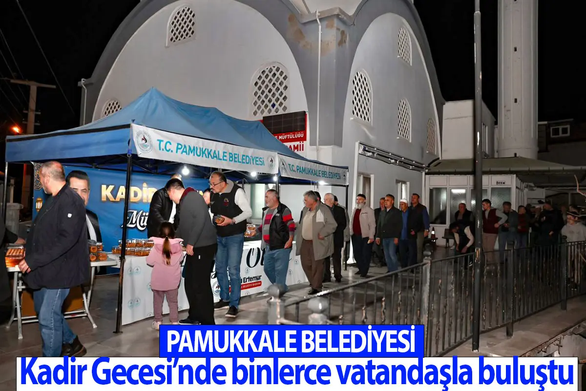 Pamukkale Belediyesi Kadir Gecesi’nde binlerce vatandaşla buluştu