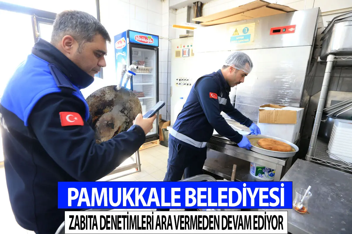 Pamukkale Belediyesi zabıta denetimleri ara vermeden devam ediyor