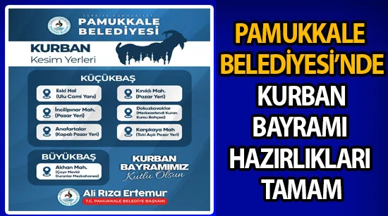 Pamukkale Belediyesi’nde, Kurban Bayramı hazırlıkları tamam