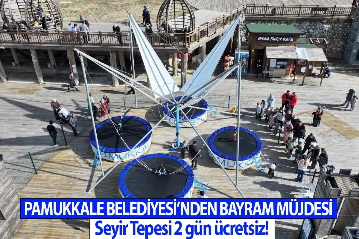 Pamukkale Belediyesi’nden bayram müjdesi Seyir Tepesi 2 gün ücretsiz