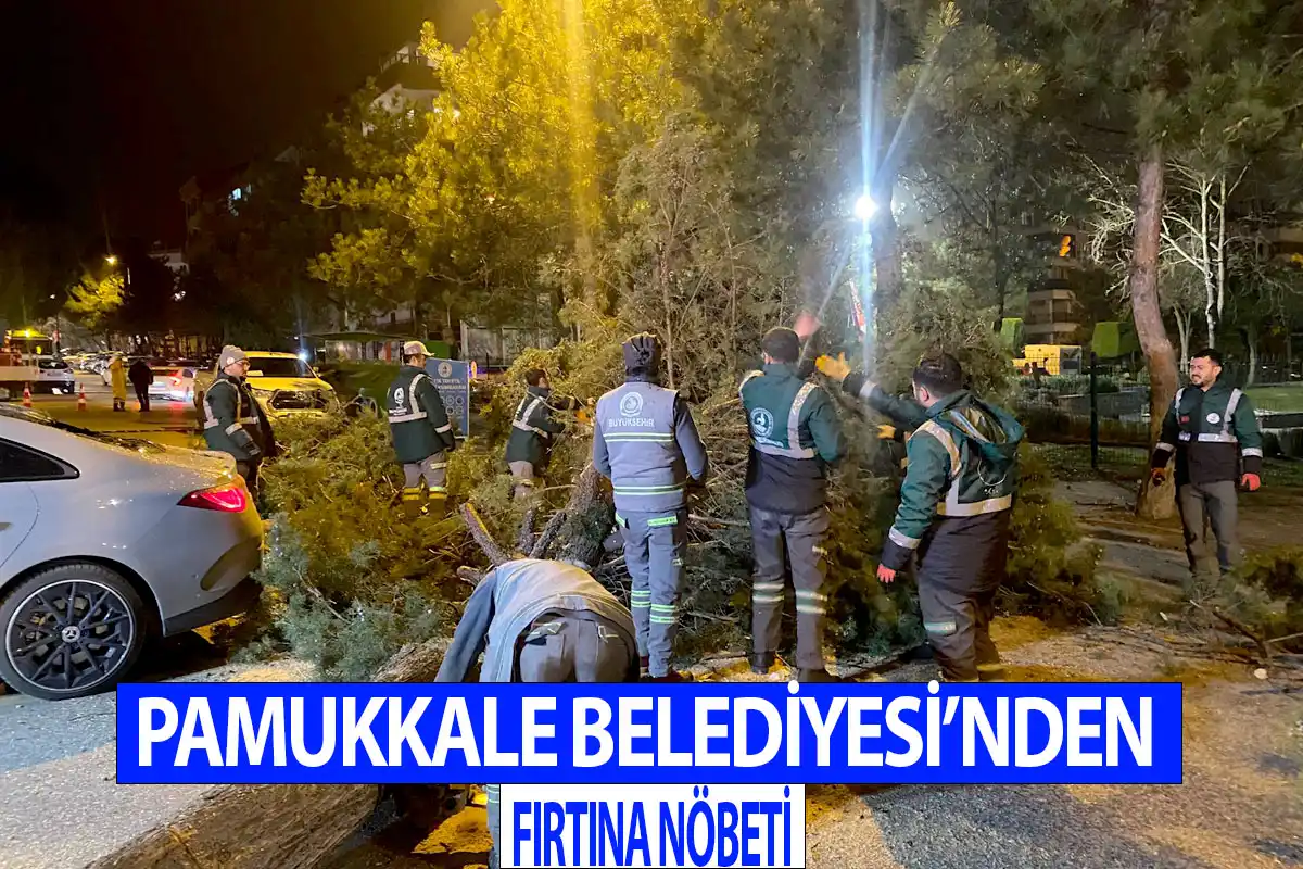 Pamukkale Belediyesi’nden fırtına nöbeti