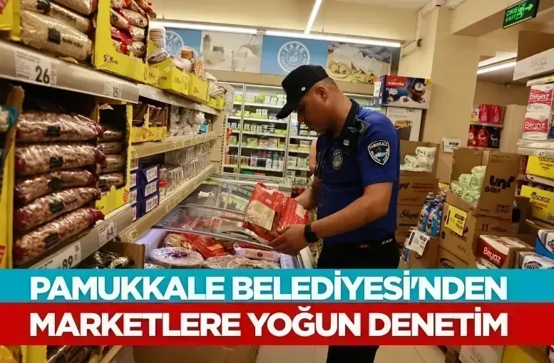 Pamukkale Belediyesi'nden Marketlere Yoğun Denetim