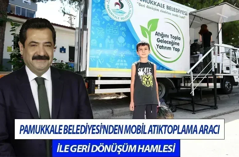Pamukkale Belediyesi'nden Mobil Atık Toplama Aracı ile Geri Dönüşüm Hamlesi