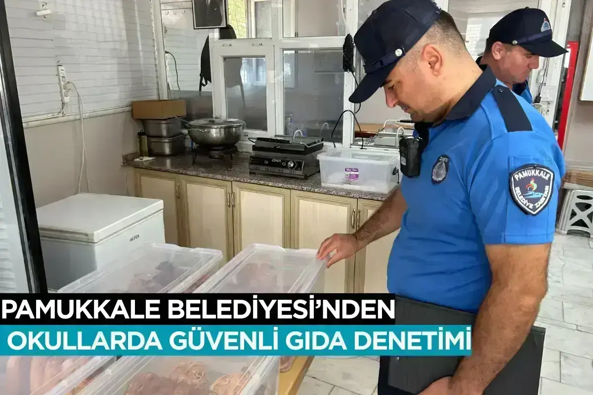 Pamukkale Belediyesi’nden Okullarda Güvenli Gıda Denetimi