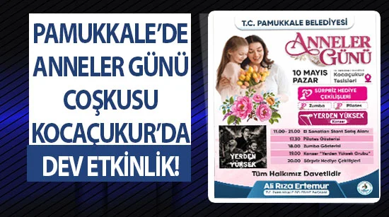 Pamukkale’de anneler günü coşkusu: kocaçukur’da dev etkinlik!