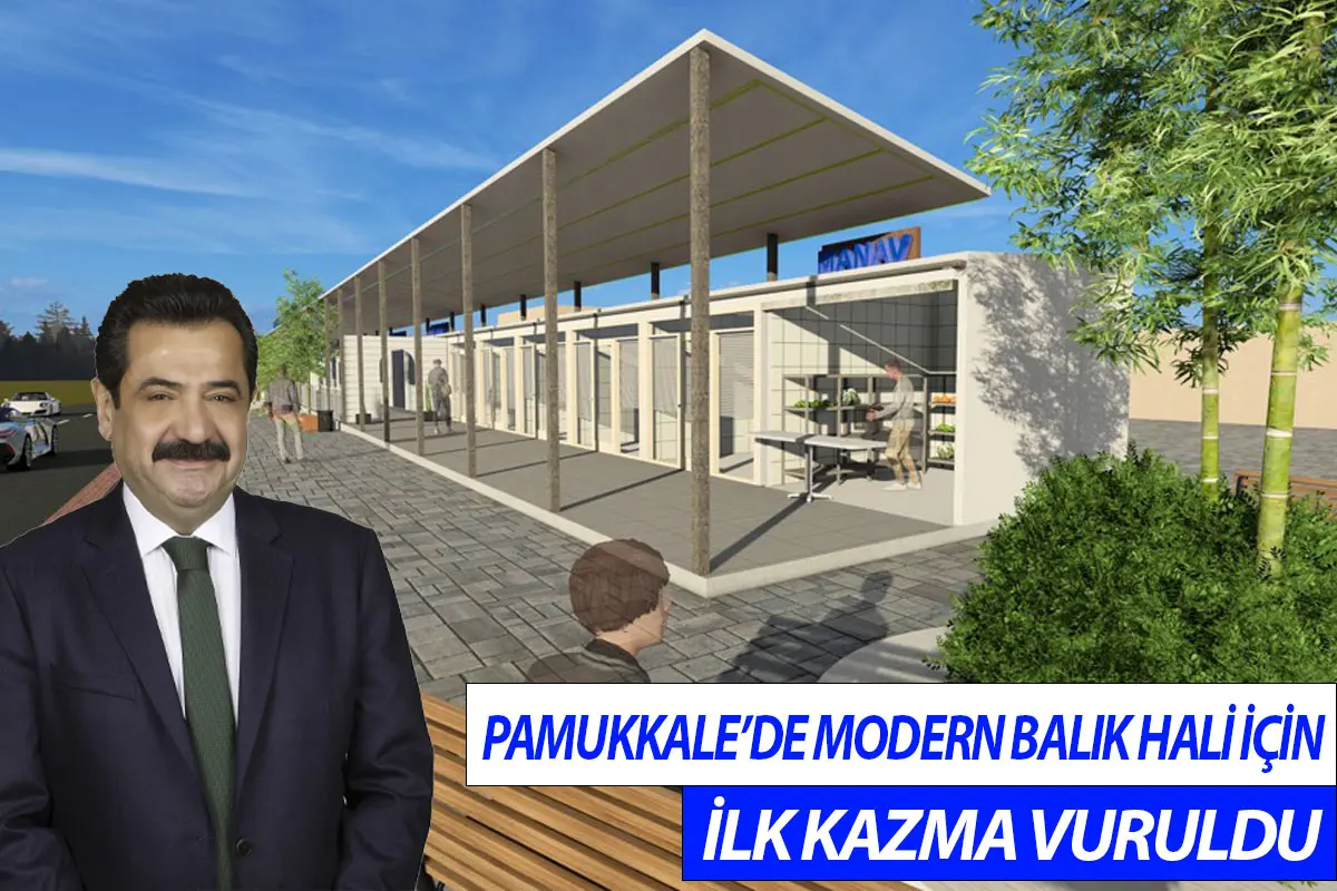 Pamukkale’de Modern Balık Hali İçin İlk Kazma Vuruldu