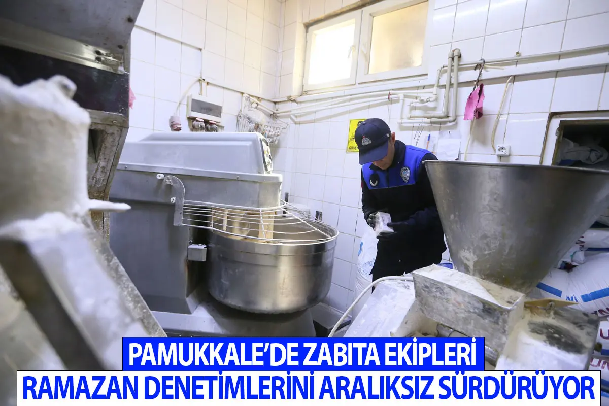 Pamukkale’de Zabıta Ekipleri Ramazan denetimlerini aralıksız sürdürüyor