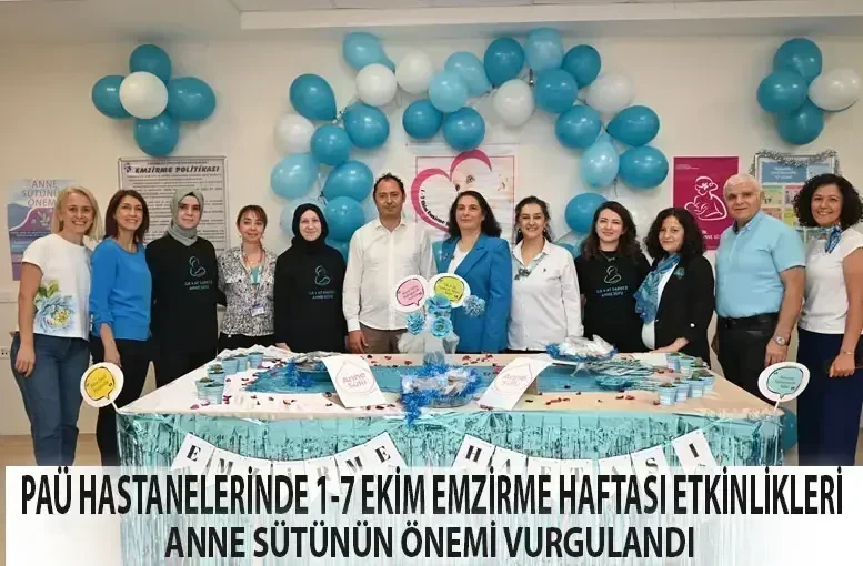 PAÜ Hastanelerinde 1-7 Ekim Emzirme Haftası Etkinlikleri: Anne Sütünün Önemi Vurgulandı