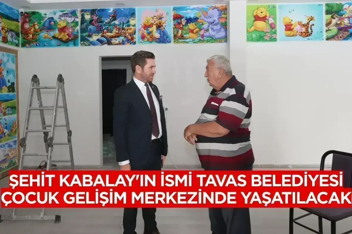 Şehit Kabalay'ın ismi Tavas Belediyesi Çocuk Gelişim Merkezinde yaşatılacak
