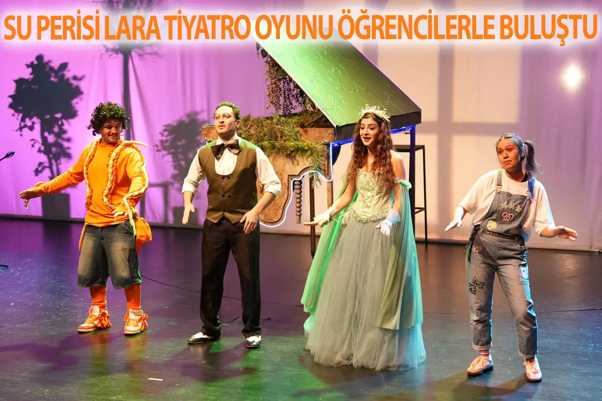 Su Perisi Lara tiyatro oyunu öğrencilerle buluştu