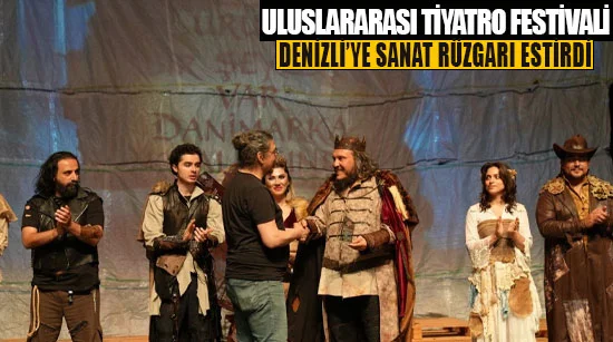 Uluslararası Tiyatro Festivali Denizli’ye Sanat Rüzgarı Estirdi